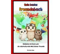 Mein buntes Freundebuch: Entdecke mit Eule Lumi die interkulturelle Welt deiner Freunde (Lumi, die schlaue Eule)
