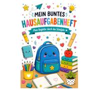 Mein buntes Hausaufgabenheft: Das bunte Hausaufgabenheft für ein ganzes Schuljahr (Schulhelden - Hausaufgabenhefte)