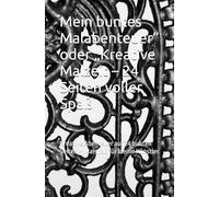 Mein buntes Malabenteuer - 24 kreative Muster zum Ausmalen: Kreative Abenteuer auf 24 bunten Seiten - Malspaß für kleine Künstler