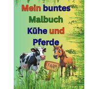 Mein buntes Malbuch: Kühe und Pferde