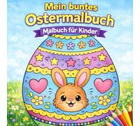 Mein buntes Ostermalbuch: Malbuch für Kinder