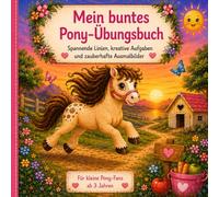 Mein buntes Pony-Übungsbuch: Schwungübungen, Nachspuren und Ausmalspaß für Kinder ab 3 Jahren