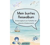 Mein buntes Reisealbum! Erinnerungsbuch zum Festhalten der schönsten Urlaubsmomente!: Für Kinder ab 4 Jahren | Reisetagebuch im Freundebuch-Stil | 2 ... | Platz für 20 Abenteuer | Kontinent Karten