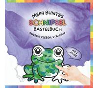 Mein buntes Schnipsel Bastelbuch: Reißen, Kleben, Staunen für Kinder ab 2 Jahren | 26 Motive | 24 bunte Schnipselseiten | Vollfarbig | Einseitig bedruckt | Kreativität & Sprache fördern