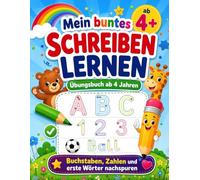Mein buntes SCHREIBEN LERNEN Übungsbuch ab 4 Jahren: Buchstaben, Zahlen und erste Wörter nachspuren