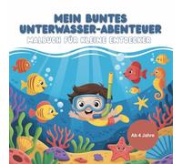 Mein buntes Unterwasser-Abenteuer: Malbuch für kleine Entdecker
