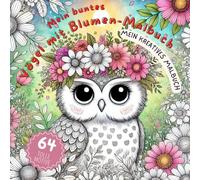 Mein buntes Vögel- und Blumen-Abenteuer Malbuch für Kinder von 4 bis 8 Jahren | Fantasievolle Tier- und Pflanzenwelten zum Ausmalen | Fördert Kreativität und Geschicklichkeit