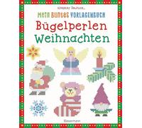 Mein buntes Vorlagenbuch: Bügelperlen Weihnachten. Über 140 Motive: Für Kinder ab 5 Jahren