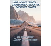 Mein Camper Logbuch - Erinnerungen festhalten, Abenteuer erleben. Das ideale Wohnmobil Reisetagebuch für Vanlife, Camping und Roadtrips - halte deine ... im Wohnmobil oder Campervan fest.