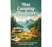 Mein Camping Abenteuer: Erlebnisse festhalten, Orte bewerten, Erinnerungen schaffen