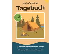 Mein Camping-Tagebuch: 72 Urlaubstage zum Eintragen und Malen - wo waren wir, wer war dabei, was war los, mit 28 Abzeichen zum Abhaken und Platz zum Zeichnen, ab 6 Jahren