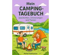 Mein Camping Tagebuch: Geschichten, Erinnerungen und Pannen (Das Leben und ich)