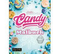 Mein Candy Malbuch: Ein süßer Ausmalspaß für kreative Naschkatzen (Magic Doodles - Meine ersten Abenteuer Serien)