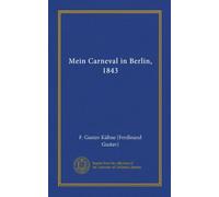 Mein Carneval in Berlin, 1843 (Vol-1)