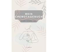 Mein Chemotagebuch: Kämpfen.Schreiben.Heilen.Ein Tagebuch als einfühlsamer Begleiter während der Krebstherapie - deine Gedanken,Gefühle,Symptome und ... jeden Tag.Für Betroffene oder als Geschenk.