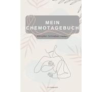 Mein Chemotagebuch: Kämpfen.Schreiben.Heilen.Ein Tagebuch als einfühlsamer Begleiter während der Krebstherapie - deine Gedanken,Gefühle,Symptome und ... jeden Tag.Für Betroffene oder als Geschenk.