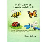 Mein cleveres Insekten-Malbuch: Entdecken, ausmalen & konzentrieren - ein entspanntes Lern-Malbuch für Kinder von 5 bis 8 Jahren (Die clevere Malbuch-Serie)