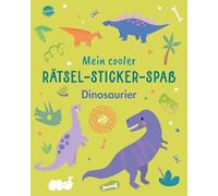 Mein cooler Rätsel-Sticker-Spaß. Dinosaurier: Dino-Rätselheft zum Knobeln und Gestalten mit bunten Stickern ab 5 Jahren. Malbuch. Basteln. Beschäftigung. Konzentration fördern