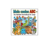 Mein cooles ABC - Das Alphabet-Ausmalbuch für Jungs: Tierisch & abenteuerlich