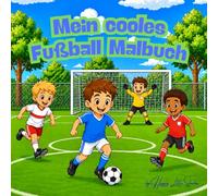 Mein cooles Fußball Malbuch: Fußball Malbuch für Kinder mit coolen Motiven zum Ausmalen - Kreatives Fußball Malbuch für Jungen ab 4 Jahren