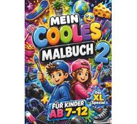 Mein Cooles Malbuch 2 | Für Kinder ab 7 bis 12 Jahren: Das XL Spezial | 50 Individuelle Bilder zum Ausmalen für Mädchen und Jungen | Coole Designs | Mit Durch Druck Schutz