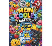 Mein Cooles Malbuch für Kinder ab 7 bis 12 Jahren: Das XL Spezial | 50 Individuelle Bilder zum Ausmalen für Mädchen und Jungen | Coole Designs | Mit Durch Druck Schutz