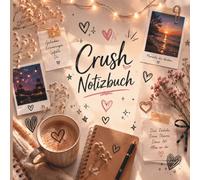 Mein Crush Notizbuch - 138 Seiten voller Erinnerungen, Gedanken, Gefühle & besonderer Momente: Journal zum Ausfüllen | Erinnerungsbuch für Crush-Momente | Gedanken, Gefühle, Fotos, Briefe und Notizen