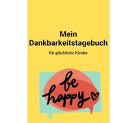 Mein Dankbarkeitstagebuch: für glückliche Kinder