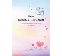 Mein Diabetes- Begleitheft: Mitteilungs- und Wochenheft für Kinder mit Diabetes Typ 1 - Kita, Schule & Zuhause - Inhalt für 27 Wochen - rosa (Diabetes im Alltag - Begleithefte)
