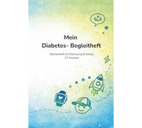 Mein Diabetes- Begleitheft: Mitteilungs- und Wochenheft für Kinder mit Diabetes Typ 1 - Kita, Schule & Zuhause - Inhalt für 27 Wochen - blau (Diabetes im Alltag - Begleithefte)