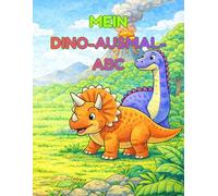 Mein Dino-Ausmal-ABC: Dinosaurier Ausmalbuch von A - Z - Spielerisch das Alphabet lernen für Kinder ab 4 Jahren (Mein ABC-Ausmalbuch)