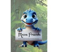 Mein Dino-Freundebuch: Ein liebevoll gestaltetes Freundebuch für kleine Dino-Fans ab 4 Jahren - mit süßen Dino-Illustrationen, zum Ausfüllen, ... & Grundschule - mit niedlichen Dino-Sprüchen
