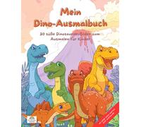 Mein Dino-Malbuch: 30 süße Dinosaurierbilder zum Ausmalen für Kinder
