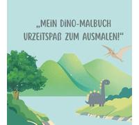 Mein Dino-Malbuch - Urzeitspaß zum Ausmalen: Mit vielen tollen Dinosauriern zum Ausmalen für kleine Künstler ab 3 Jahren - 36 Motive, perfektes Geschenk zum Kindergeburtstag, Stressabbau, Entspannung