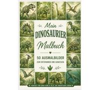 Mein Dinosaurier Malbuch: 50 Ausmalbilder zum Entspannen und Genießen (Meine Tiermalbücher)