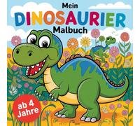 Mein Dinosaurier Malbuch: 50 spannende Dinosauriermotive zum Ausmalen - Kreatives Malvergnügen für Dino-Fans ab 4 Jahren