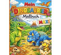 Mein Dinosaurier Malbuch - MAXI Ausgabe: Extra große Motive für langen Malspaß - ideal für zu Hause (Oma Irma Malbücher)