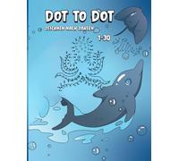 Mein Dot-to-Dot Abenteuer im Meer: Zeichnen nach Zahlen von 1 bis 30. Entdecke die Tiere der Ozeane! 50 Bilder (Benni Bunt, Die große Ausmalwelt)