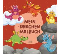 Mein Drachen Malbuch (Entdecke die Welt mit Deinen Buntstiften: Meine Malbuchserie)