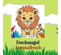 Mein Dschungel-Ausmalbuch - Auf Safari mit Affe, Tiger & Co: Wilder Ausmalspaß für kleine Abenteurer ab 4 Jahren