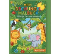 Mein Dschungel Malbuch: 22 lustige Tiere zum Ausmalen