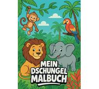 Mein Dschungel Malbuch: Dschungeltiere zum Ausmalen für Kinder von 4-8 Jahren