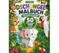 Mein Dschungel Malbuch: Für kleine Entdecker (Meine Vorschulbücher)