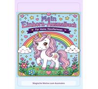 Mein Einhorn-Ausmalbuch: süße Ausmalbilder für kleine Künstlerinnen