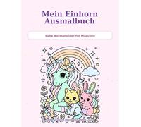 Mein Einhorn Ausmalbuch: Süße Ausmalbilder für Mädchen