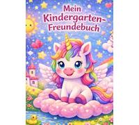 Mein Einhorn Freundebuch für den Kindergarten Freundealbum für Kinder von 3-6 Jahren | Erinnerungsbuch für Kindergartenfreunde: Freundebuch Kindergarten