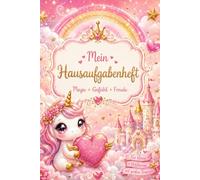 Mein Einhorn Hausaufgabenheft: Für Mädchen, Schulplaner mit Stundenplan, Hausaufgabenübersicht und Platz für Notizen, Rosa Einhorn Design (Magische Fabelwesen)
