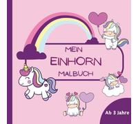 Mein Einhorn Malbuch: 50 magische Motive für kleine Künstler ab 3 Jahren - Förderung von Kreativität und Feinmotorik