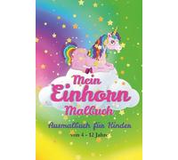 Mein Einhorn Malbuch: Ausmalbuch für Kinder