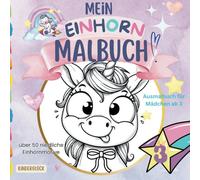 Mein Einhorn Malbuch! Ausmalbuch für Mädchen ab 3